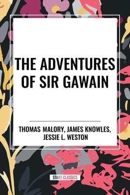 Adventures of Sir Gawain by Malory, Thomas
