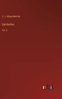 Sarchedon: Vol. II by Whyte-Melville, G. J.