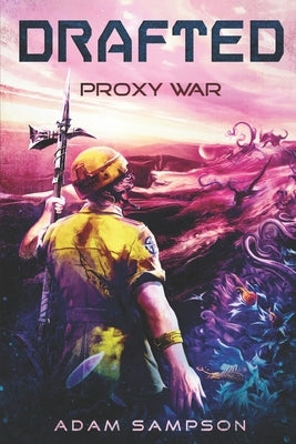 Drafted: Proxy War by Sampson, Adam