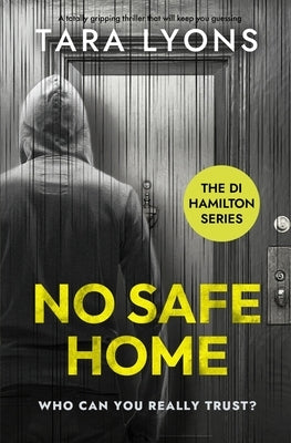No Safe Home: (The DI Hamilton Series Book 2) by Lyons, Tara