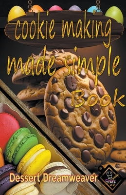 Cookie Making Made Simple by Dreamweaver, Dessert