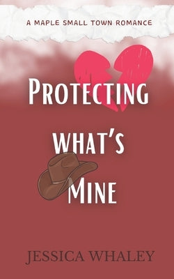 Protecting what's Mine: A Maple Small Town Romance by Norton, Pat
