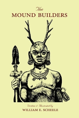 The Mound Builders by Scheele, William E.