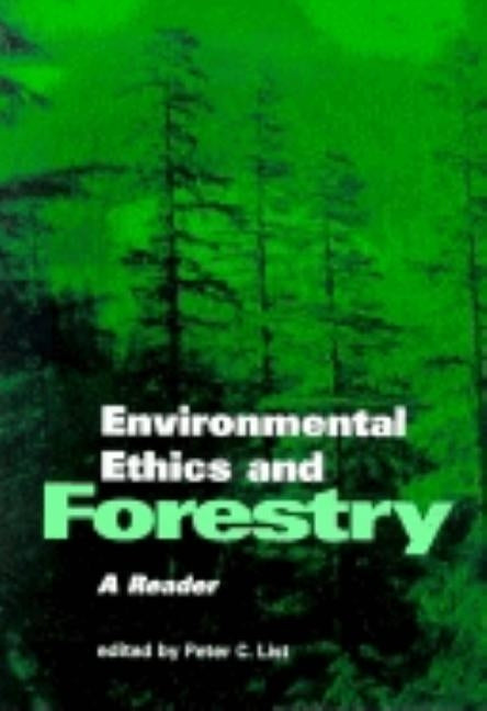 Environmental Ethics and Forestry by List, Peter