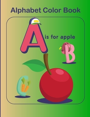 Alphabet color book: ABC Learning Activity Coloring Book For Toddlers And kids Age 2-5 by Kaiyum, Abdul