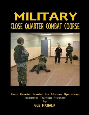 Close Quarter Combat for Modern Operations by Michalik, Gus