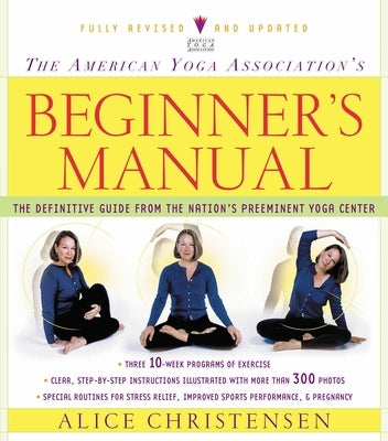 The American Yoga Association's Beginner's Manual by Christensen, Alice