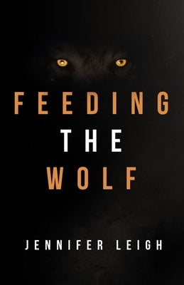 Feeding the Wolf by Leigh, Jennifer