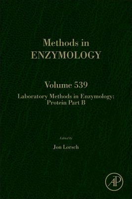 Laboratory Methods in Enzymology: Protein Part B: Volume 539 by Lorsch, Jon
