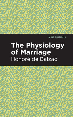 The Physiology of Marriage by Balzac, Honoré de