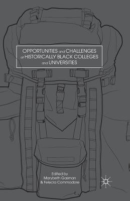 Opportunities and Challenges at Historically Black Colleges and Universities by Gasman, M.