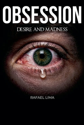 Obsession: Desire and Madness by Lima, Rafael