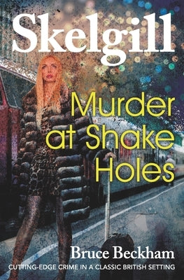 Murder at Shake Holes: NEW for 2019 - a gripping crime mystery with a sinister twist by Beckham, Bruce