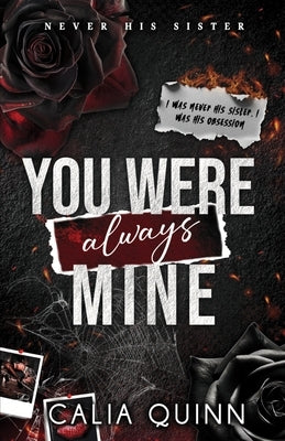 You Were Always Mine: A Forbidden Stepbrother Dark Romance by Quinn, Calia