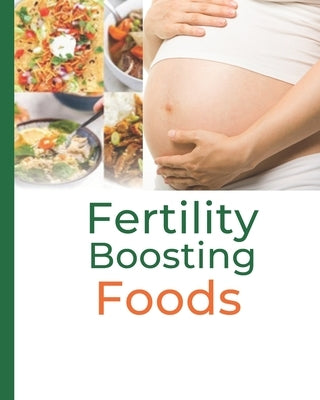 Fertility Boosting Foods by Augustine, Nellie