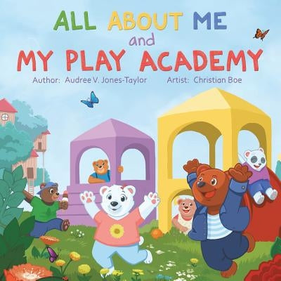 All About Me and My Play Academy by Jones-Taylor, Audree V.
