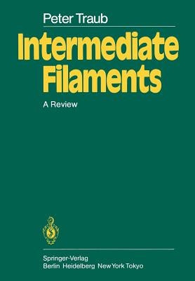 Intermediate Filaments: A Review by Traub, P.