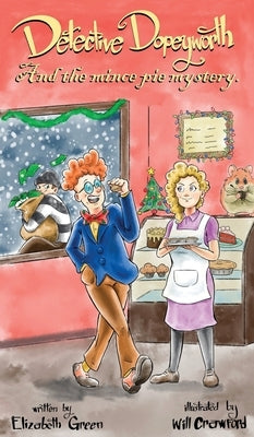 Detective Dopeyworth and the Mince Pie Mystery by Green, Elizabeth