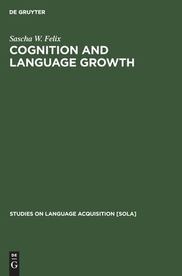 Cognition and Language Growth by Felix, Sascha W.