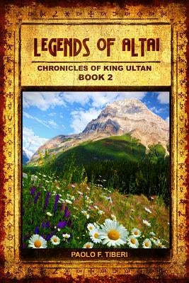 Legends of Altai - Book II - Chronicles of King Ultan by Tiberi, Paolo F.