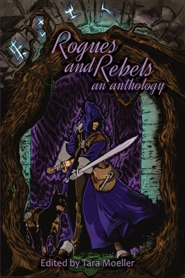 Rogues and Rebels: An Anthology by Sivart, Travis I.