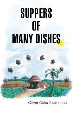 Suppers of Many Dishes by Akamnonu, Oliver Osita