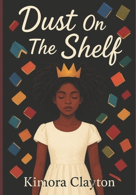 Dust On The Shelf by Clayton, Kimora