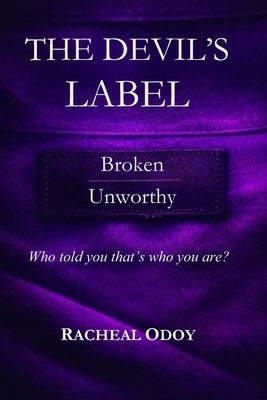The Devil's Label: Who told you that's who you are? by Odoy, Racheal