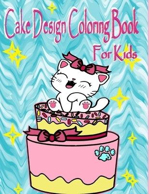 Cake Design Coloring Book For Kids by Daniels, Mercedez