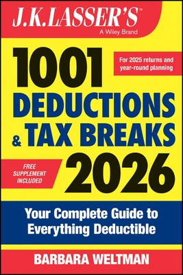 J.K. Lasser's 1001 Deductions and Tax Breaks 2026: Your Complete Guide to Everything Deductible by Weltman, Barbara