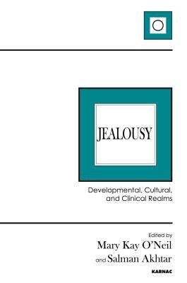 Jealousy: Developmental, Cultural, and Clinical Realms by O'Neil, Mary Kay