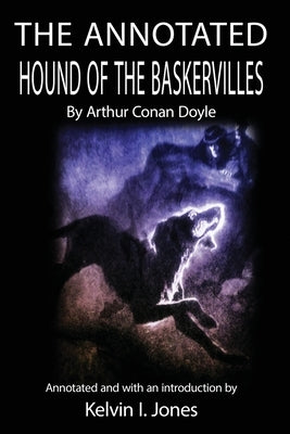 The Annotated Hound of the Baskervilles by Jones, Kelvin I.