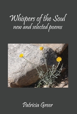 Whispers of the Soul: New and Selected Poems by Greer, Patricia