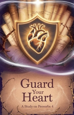 Guard Your Heart by Rachel T Wells