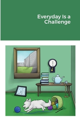 Every Day is a Challenge by Bennett, Celeste