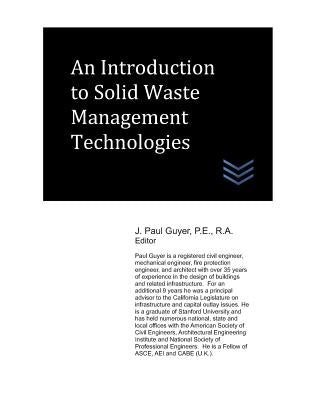 An Introduction to Solid Waste Management Technologies by Guyer, J. Paul