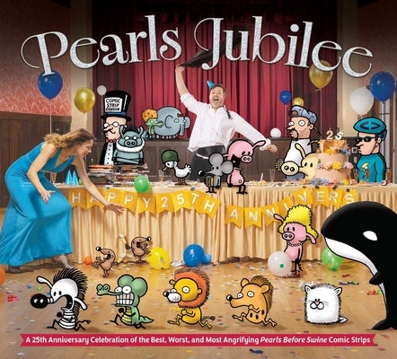 Pearls Jubilee: The Best, Worst, and Most Angrifying Pearls Before Swine Comic Strips by Pastis, Stephan