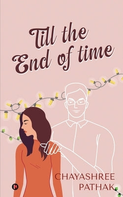 Till the End of Time by Chayashree Pathak