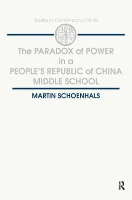 The Paradox of Power in a People's Republic of China Middle School by Schoenhals, Martin