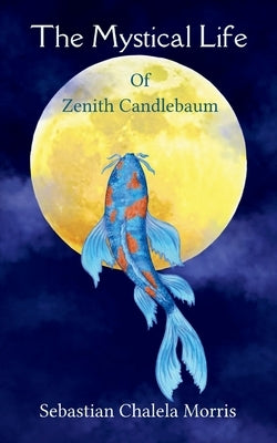 The Mystical Life by Morris, Sebastian Chalela