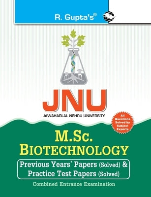 Jnu: M.Sc. Biotechnology Previous Years' Papers & Test Papers (Solved) for Combined Entrance Examination by Board, Rph Editorial