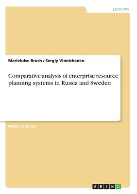 Comparative analysis of enterprise resource planning systems in Russia and Sweden by Bruch, Marieluise