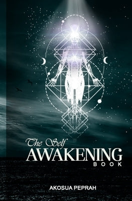 The Self Awakening Book by Peprah, Akosua Twenewaa