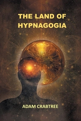 The Land of Hypnagogia by Crabtree, Adam