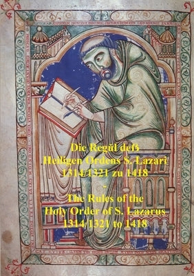 Die Regŭl deẞ Heiligen Ordens S. Lazari 1314/1321 zu 1418 - The Rules of the Holy Order of S. Lazarus 1314/1321 to 1418 by Savona-Ventura, Charles