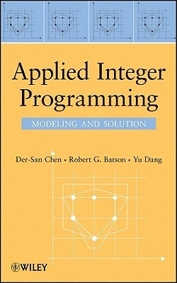 Applied Integer Programming by Chen, Der-San