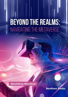 Beyond the Realms: Navigating the Metaverse by Bhardwaj, Akashdeep