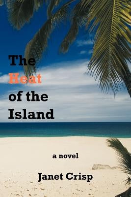 The Heat of the Island by Crisp, Janet