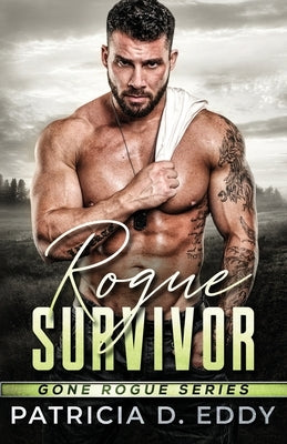 Rogue Survivor: A Gone Rogue Protector Romance Standalone by Eddy, Patricia D.