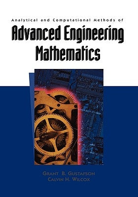 Analytical and Computational Methods of Advanced Engineering Mathematics by Gustafson, Grant B.